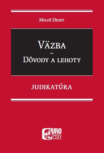 Väzba - Dôvody a lehoty - Judikatúra