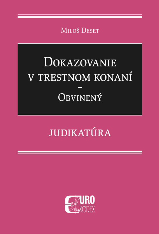 Dokazovanie v trestnom konaní - Obvinený - Judikatúra