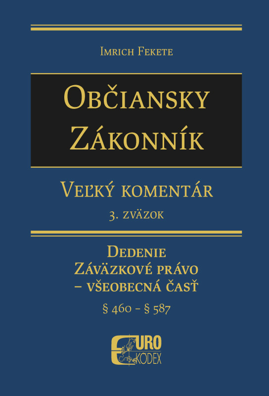 Občiansky zákonník – Veľký komentár, 3. zväzok, Dedenie a záväzkové právo – všeobecná časť (§ 460 - § 587)